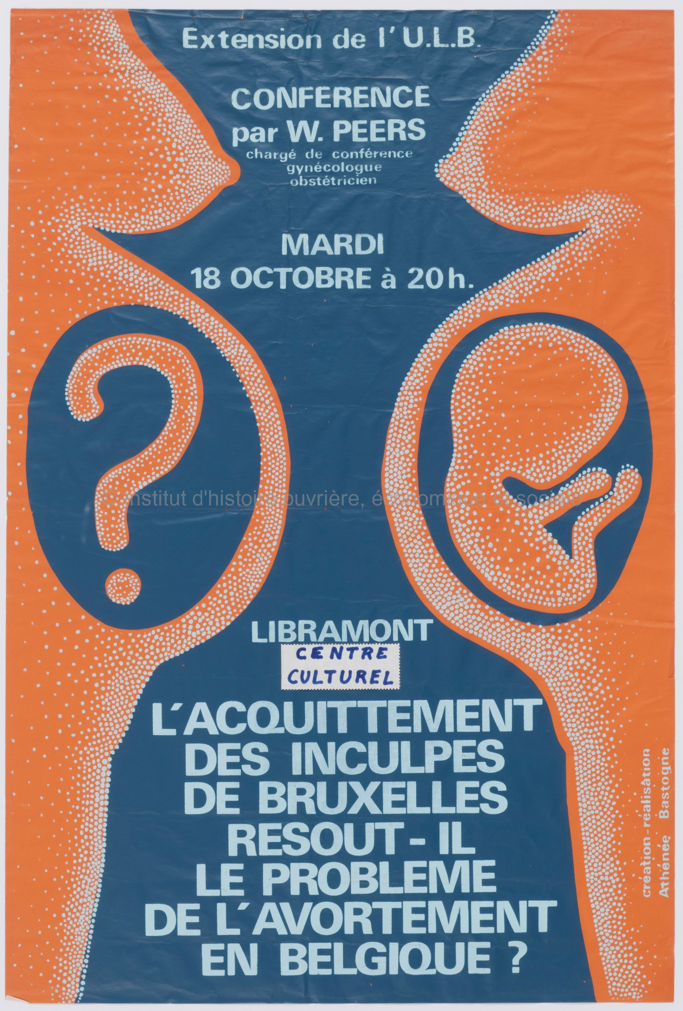 L'acquittement des inculpés de Bruxelles résout-il le problème de l'avortement en Belgique ? : conférence par W. Peers : mardi 18 octobre à 20h, Libramont